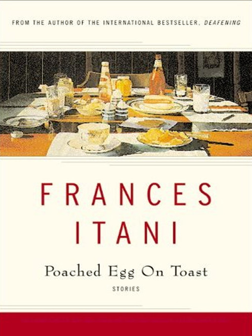 Title details for Poached Egg On Toast by Frances Itani - Available